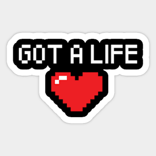 Got A Life Sticker